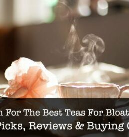Best Teas For Bloating Relief