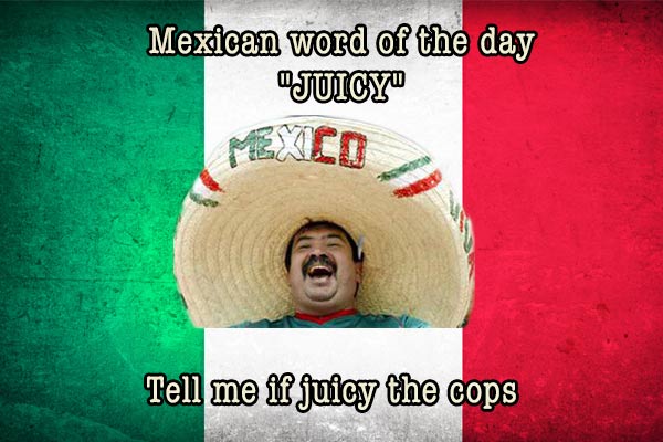 mexican word of the day juicy