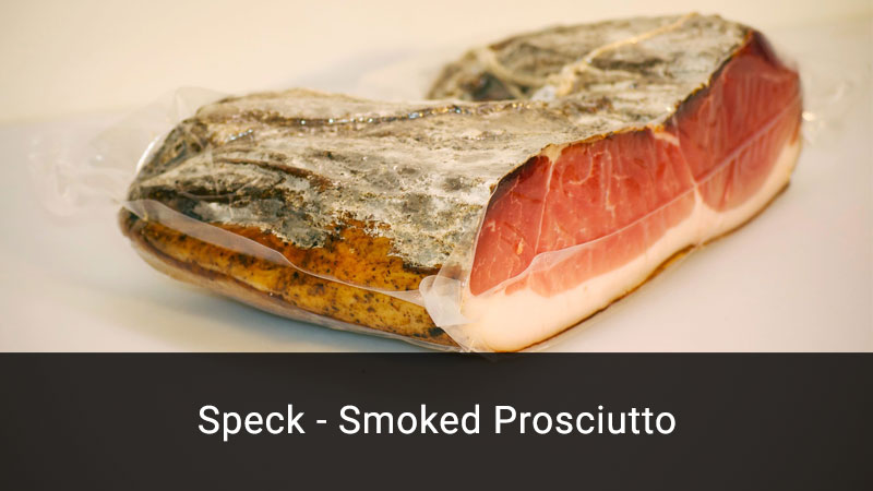 Speck - Smoked Prosciutto